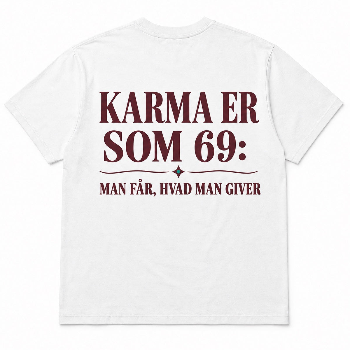 Karma er som 69 – Man får, hvad man giver – Sjov t-shirt