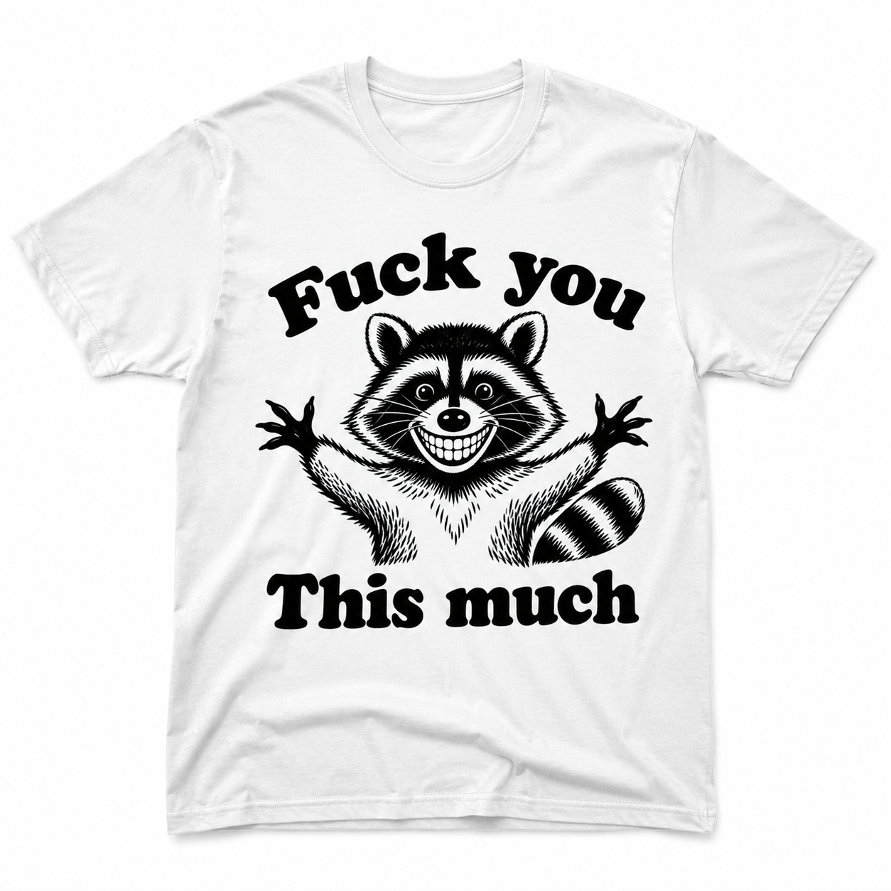 Fuck You – This Much – Funny Raccoon T-shirt