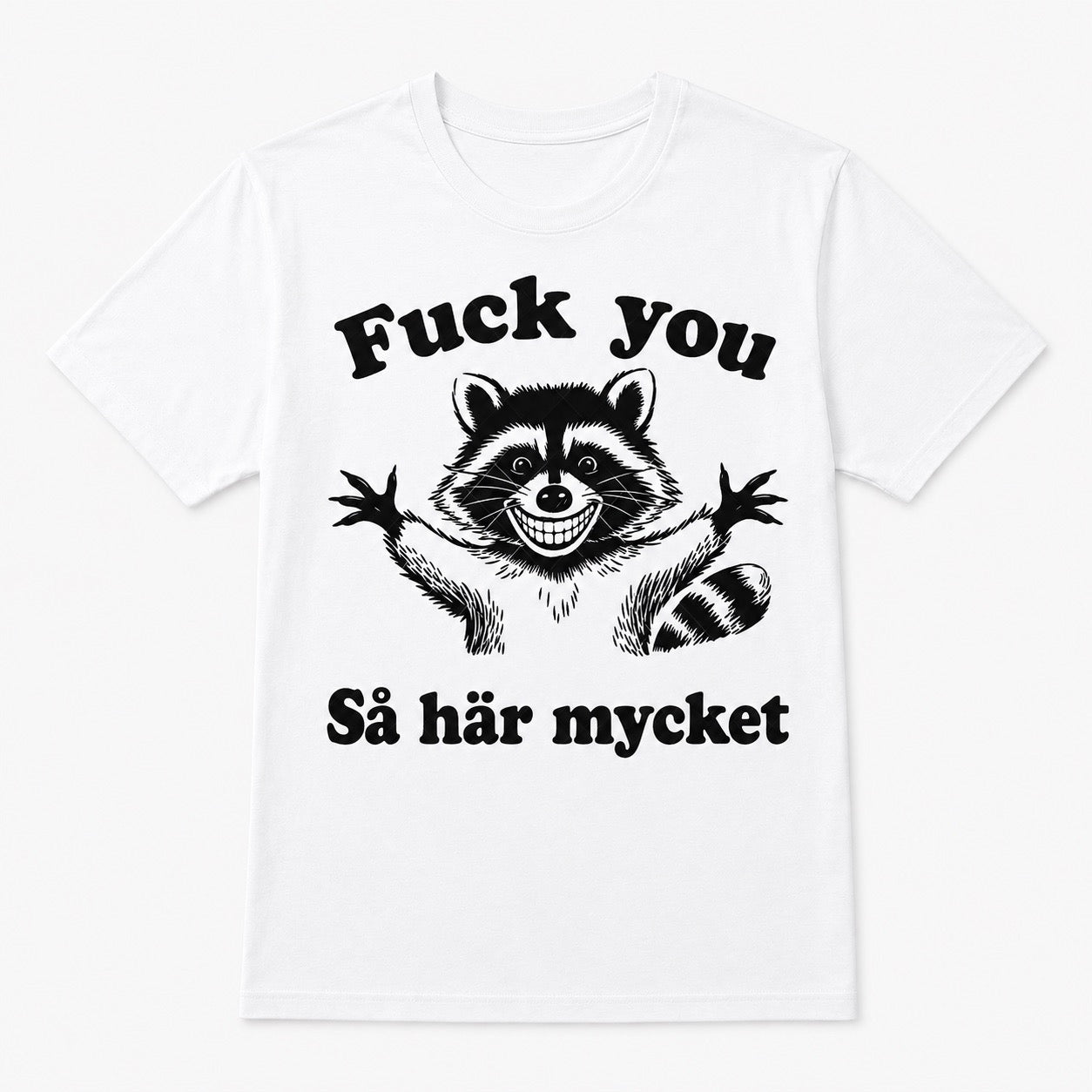 Fuck You This Much – Rolig t-shirt med tvättbjörn