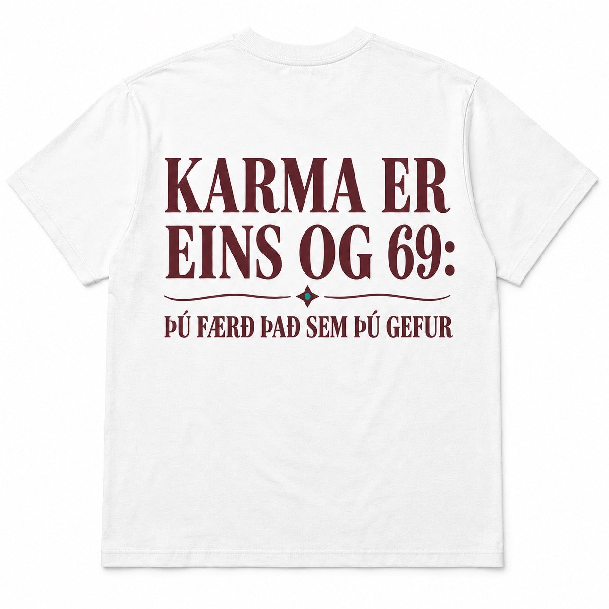 Karma er eins og 69 – Þú færð það sem þú gefur – Skemmtilegur stuttermabolur