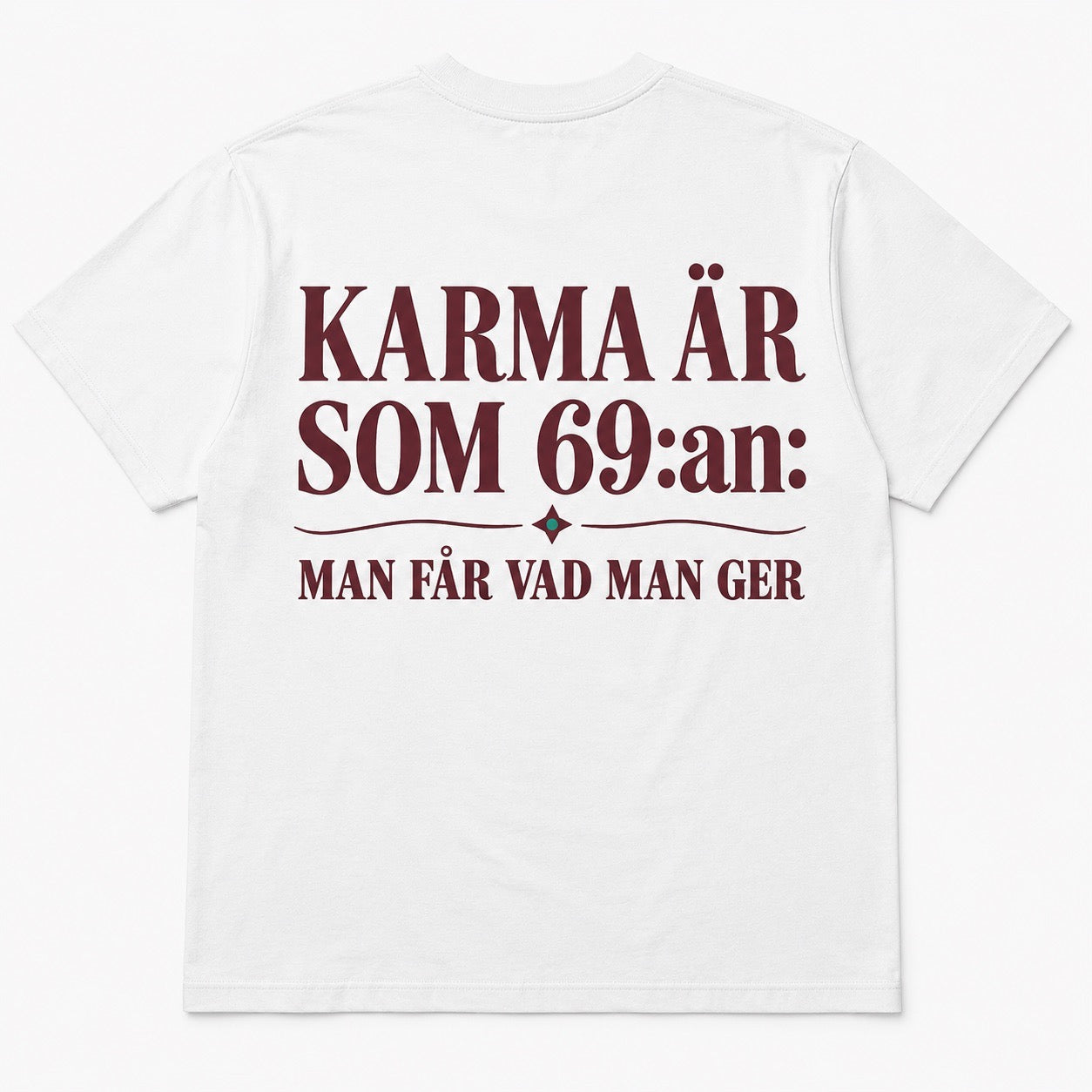 Karma ist wie 69 – Man bekommt, was man gibt – Lustiges T-Shirt