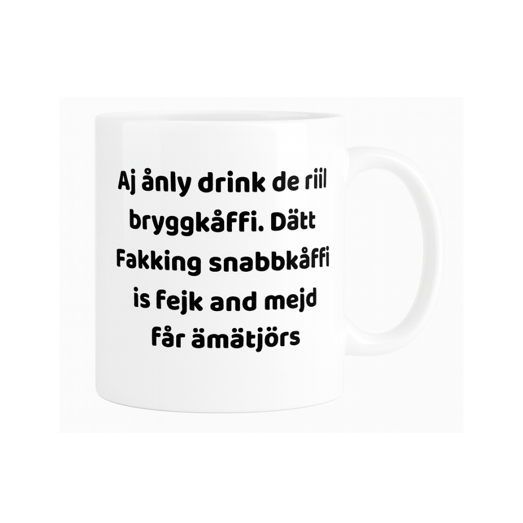 Svengelska mugg – Aj ånly drink de riil bryggkåffi
