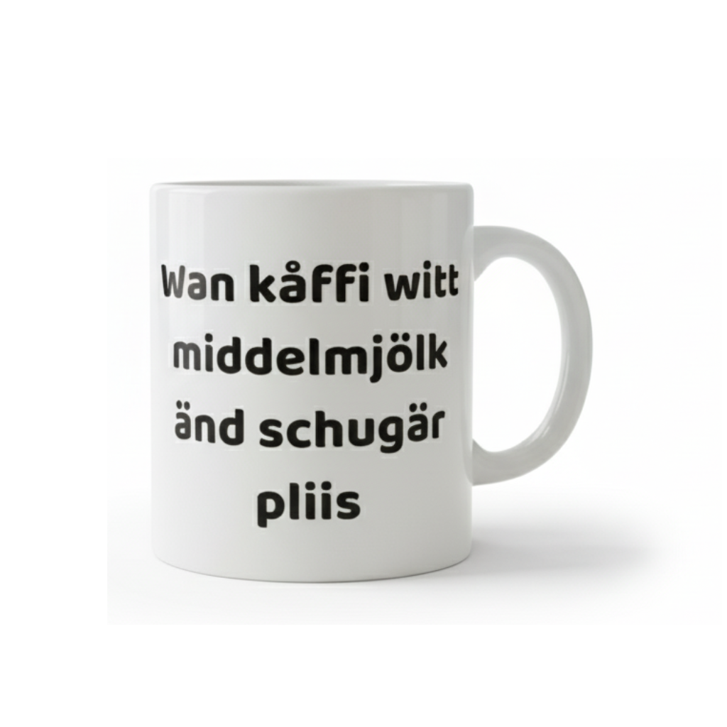 Svengelska mugg – Wan kåffi wit middelmjölk änd schugär pliis