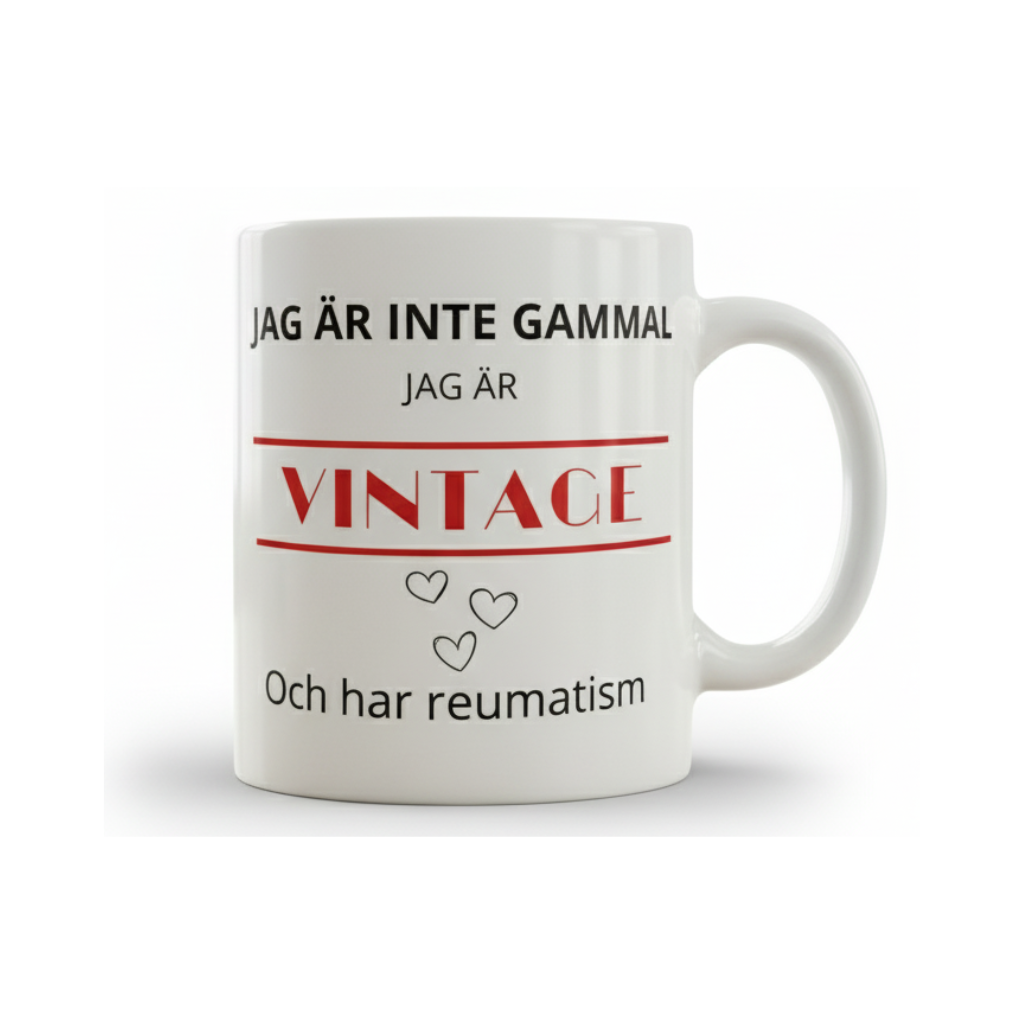 Jag är inte gammal, jag är vintage – Rolig mugg
