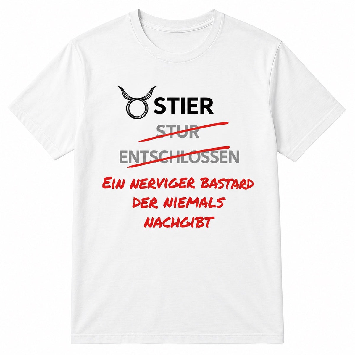 Stier Horoskop-T-Shirt – Ein anstrengender Bastard, der niemals aufgibt