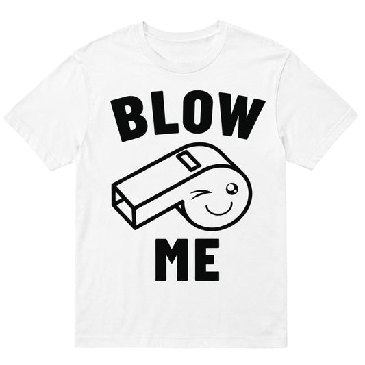 Blow Me – Funny T-shirt with Whistle