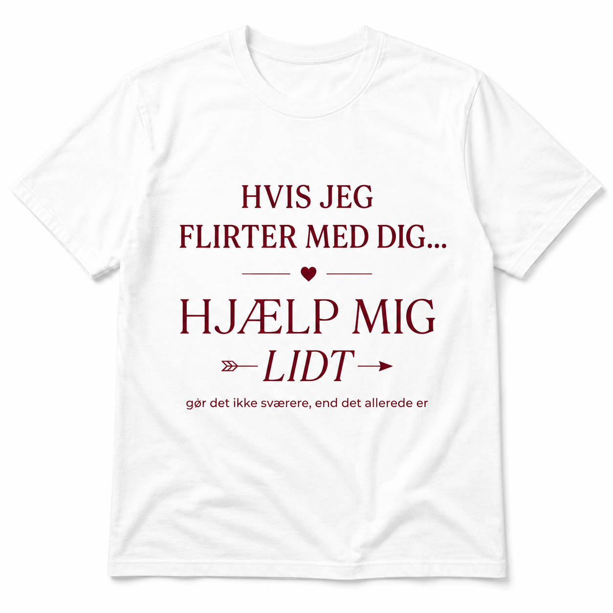 Hvis jeg flirter med dig – Hjælp lidt til – Sjov t-shirt