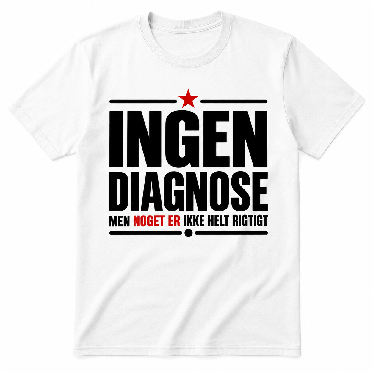 Ingen diagnose – Men der er noget, der ikke stemmer – Sjov t-shirt