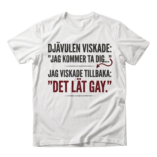 Der Teufel flüsterte – Das klang gay – Lustiges T-Shirt