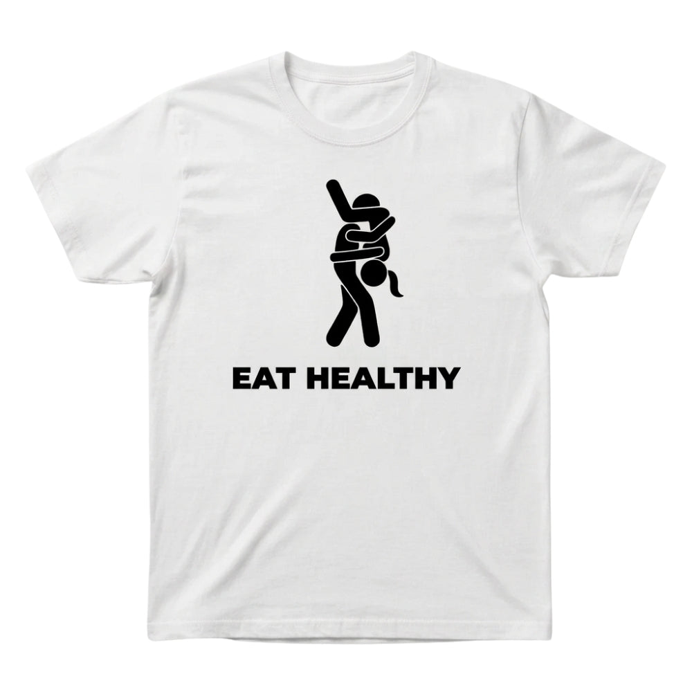 Eat Healthy – Cheeky T-shirt