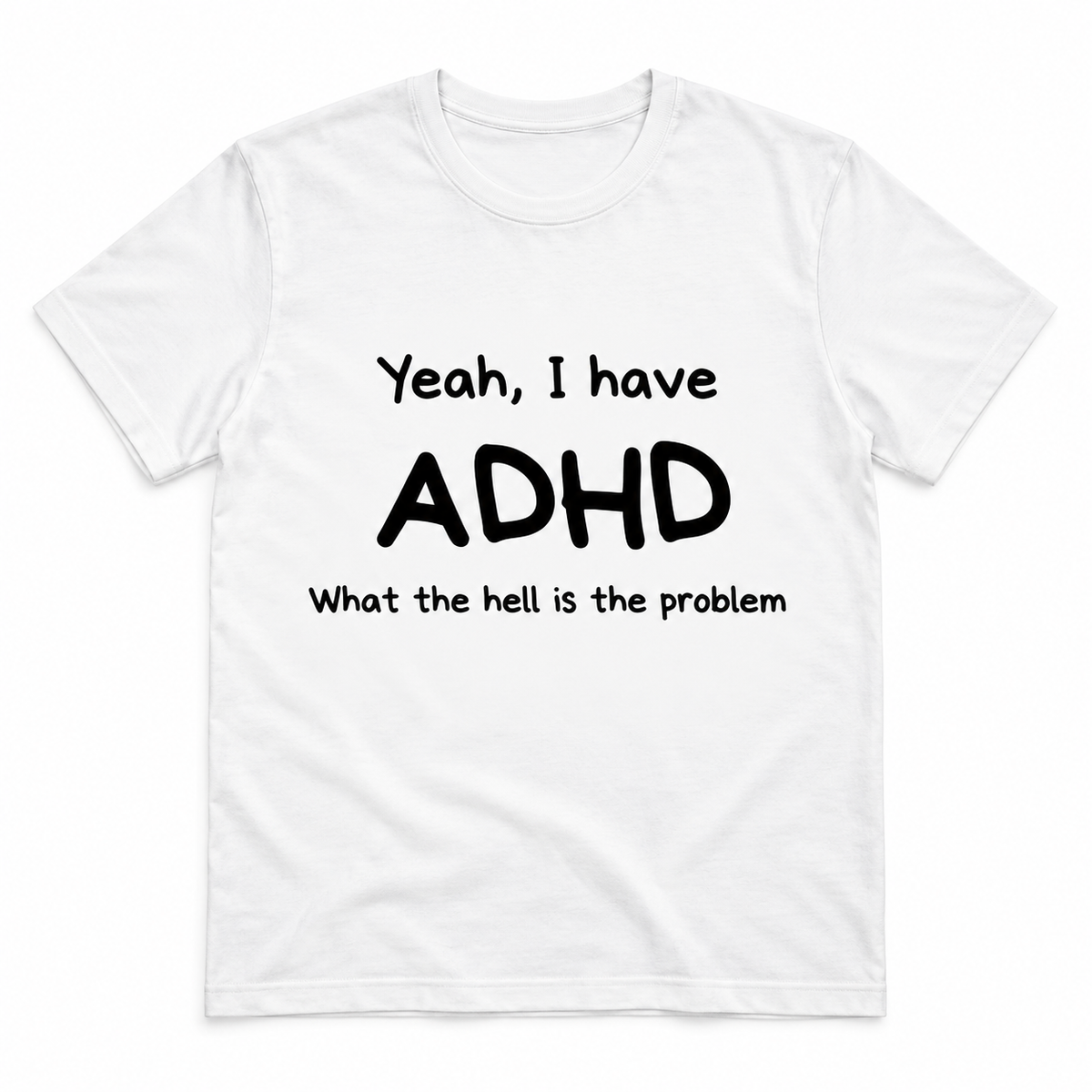 ADHD T-shirt – What the Fuck Is the Problem?