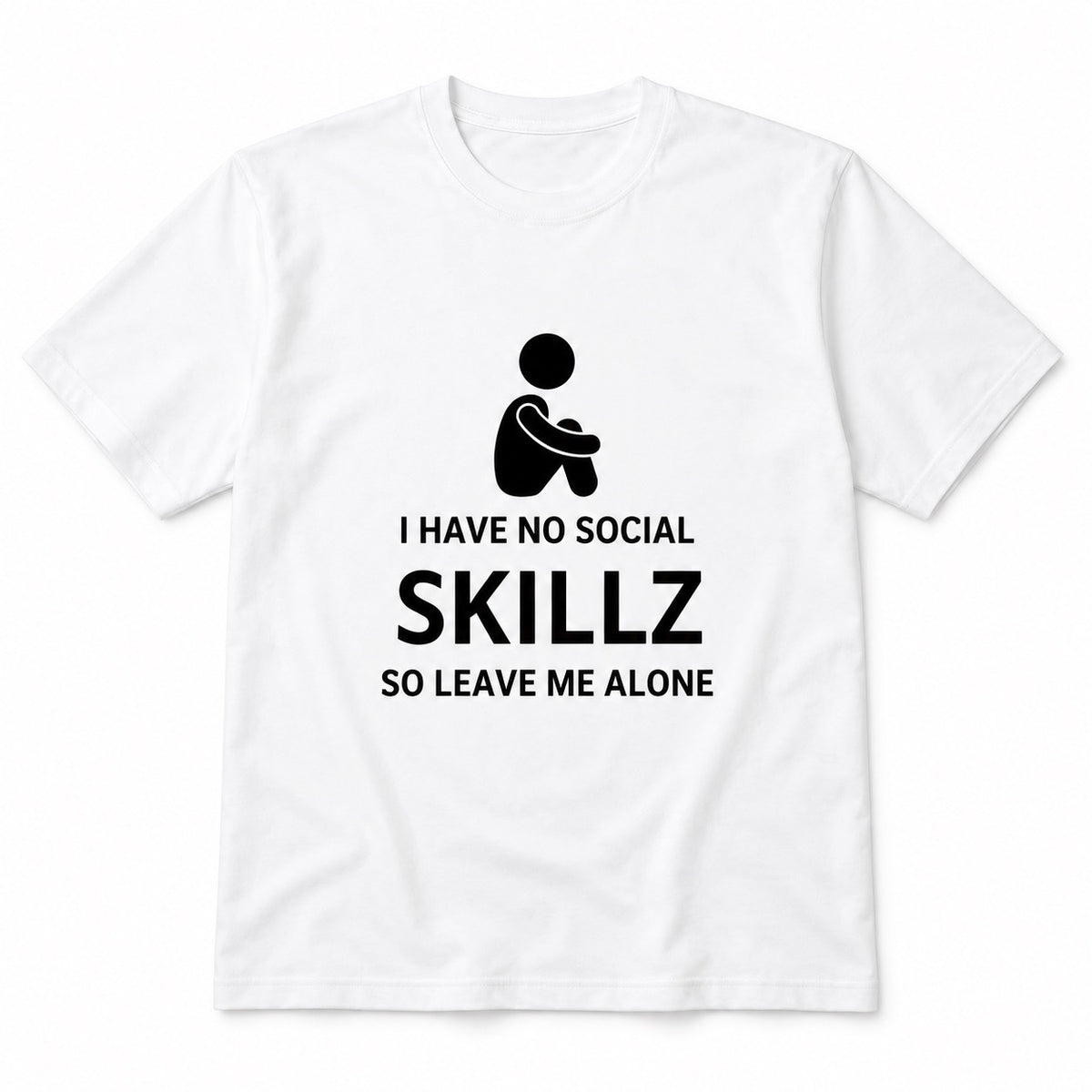 I Have No Social Skillz T-shirt with Choice of Design