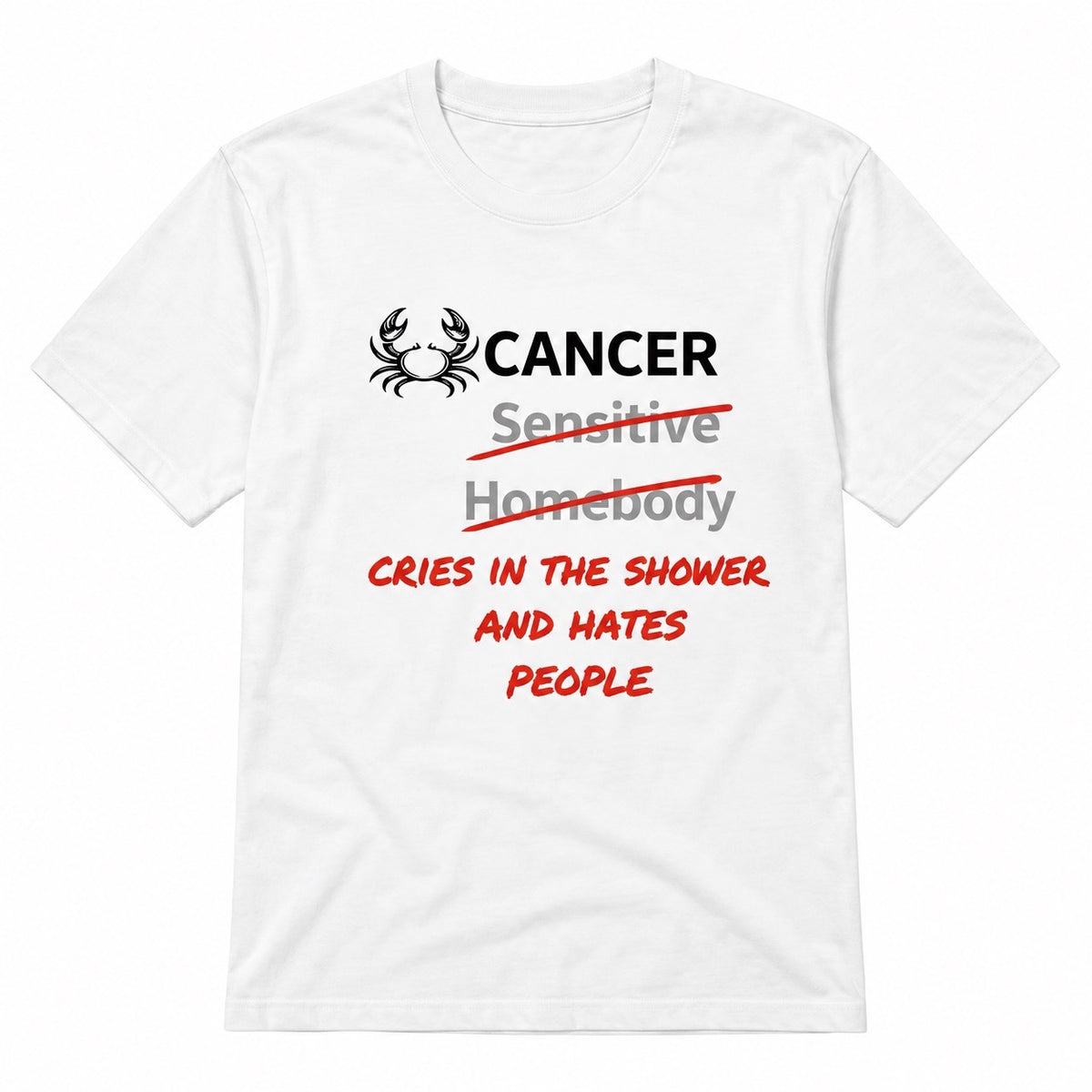 Cancer Horoscope T-shirt – Cries in the Shower and Hates People
