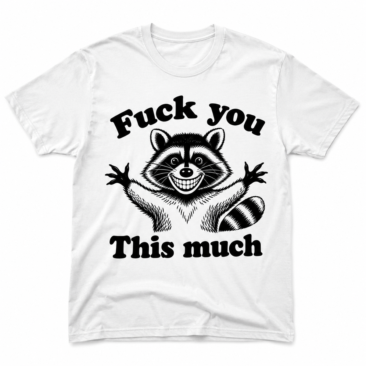 Fuck You – This Much – Funny Raccoon T-shirt