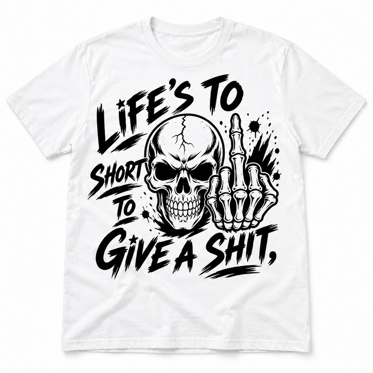Life Is Too Short to Care – Funny T-shirt