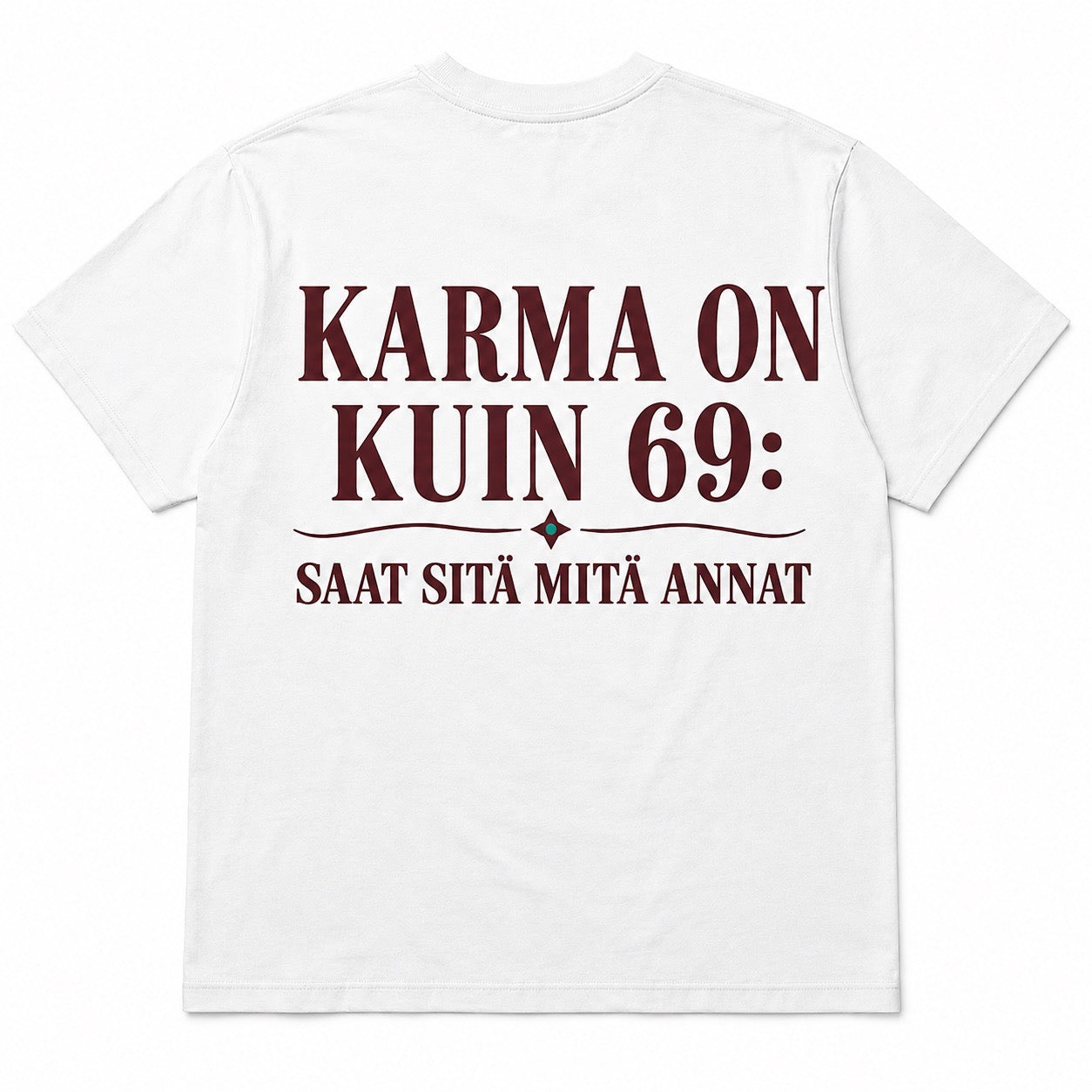Karma on kuin 69 – Saat mitä annat – Hauska T-paita