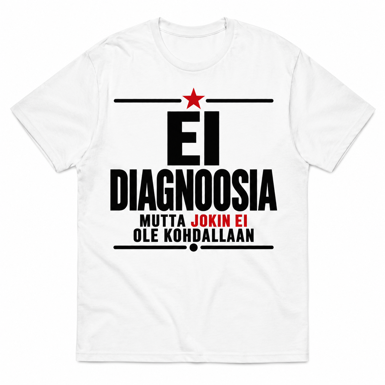 Ei diagnoosia – Mutta kaikki ei ole ihan kunnossa – Hauska T-paita