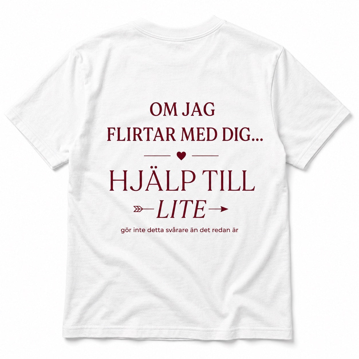 Om jag flirtar med dig – Hjälp till lite – Rolig t-shirt