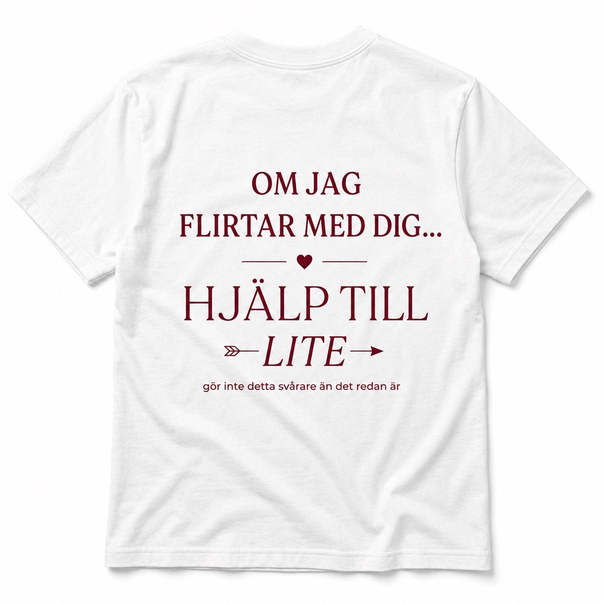 Om jag flirtar med dig – Hjälp till lite – Rolig t-shirt