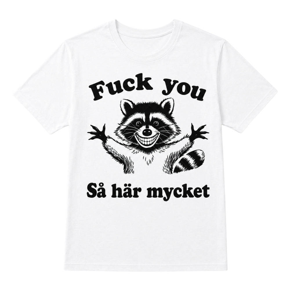 Fuck You This Much – Rolig t-shirt med tvättbjörn
