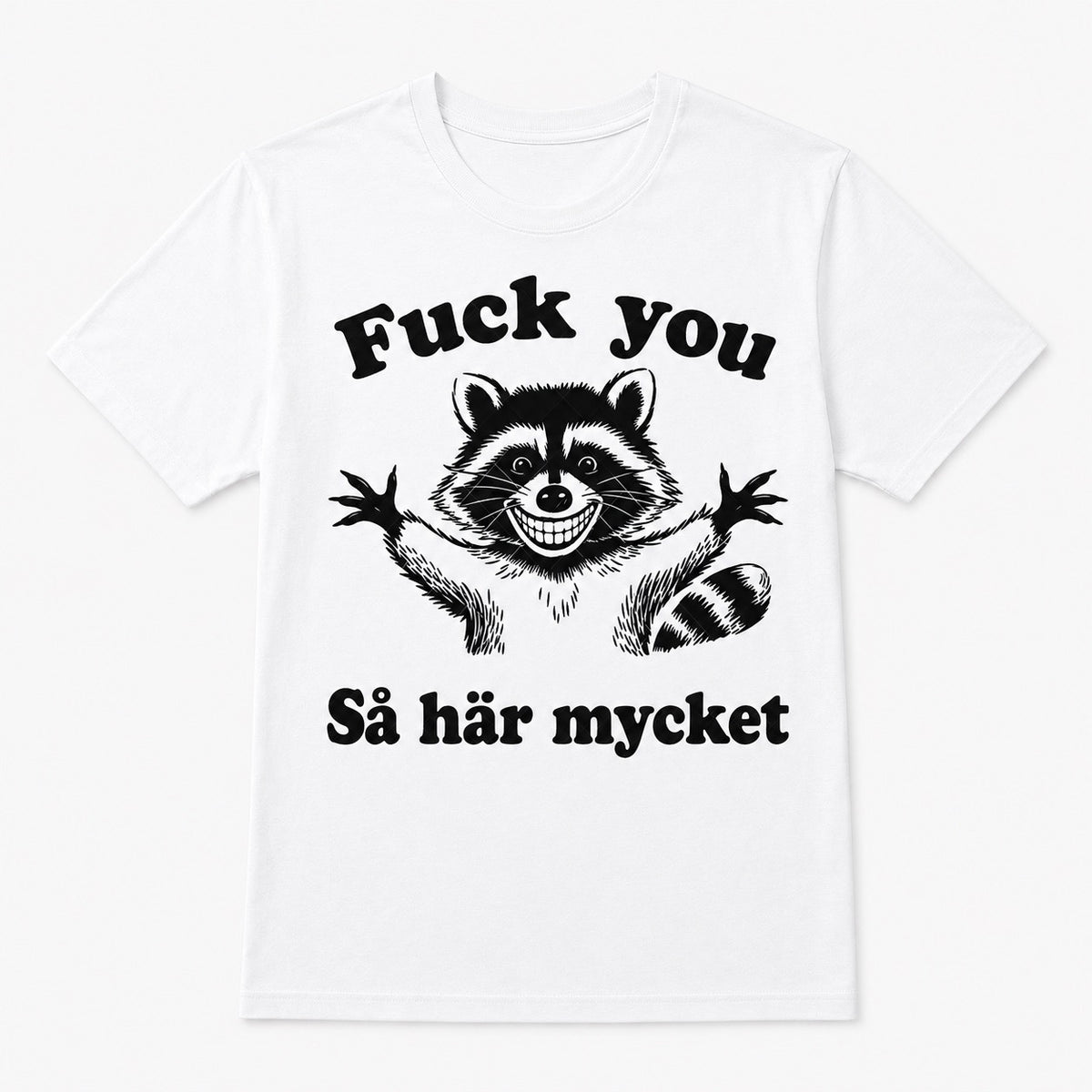 Fuck You This Much – Rolig t-shirt med tvättbjörn