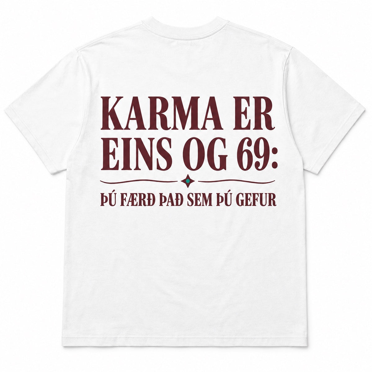 Karma er eins og 69 – Þú færð það sem þú gefur – Skemmtilegur stuttermabolur