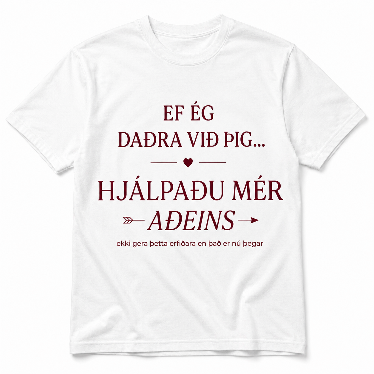 Ef ég daðra við þig – Hjálpaðu aðeins til – Skemmtilegur stuttermabolur