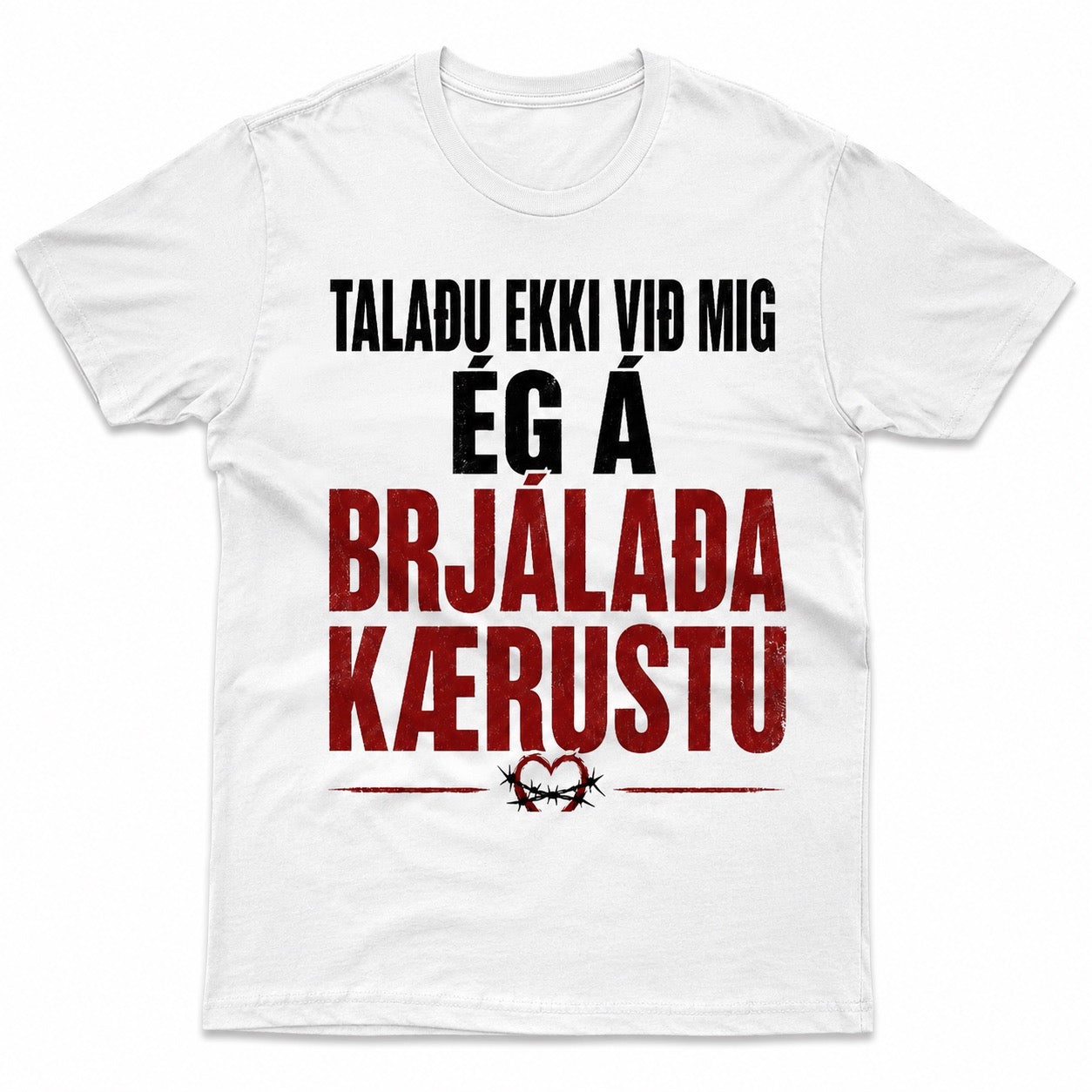 Ekki tala við mig – Ég á brjálaða kærustu – Skemmtilegur stuttermabolur