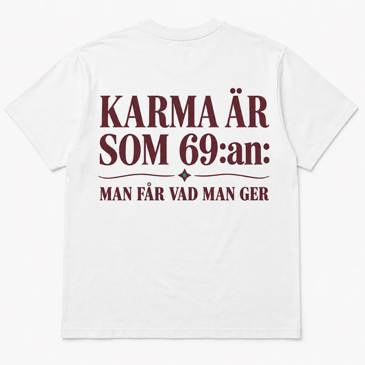 Karma är som 69:an – Man får vad man ger – Rolig t-shirt