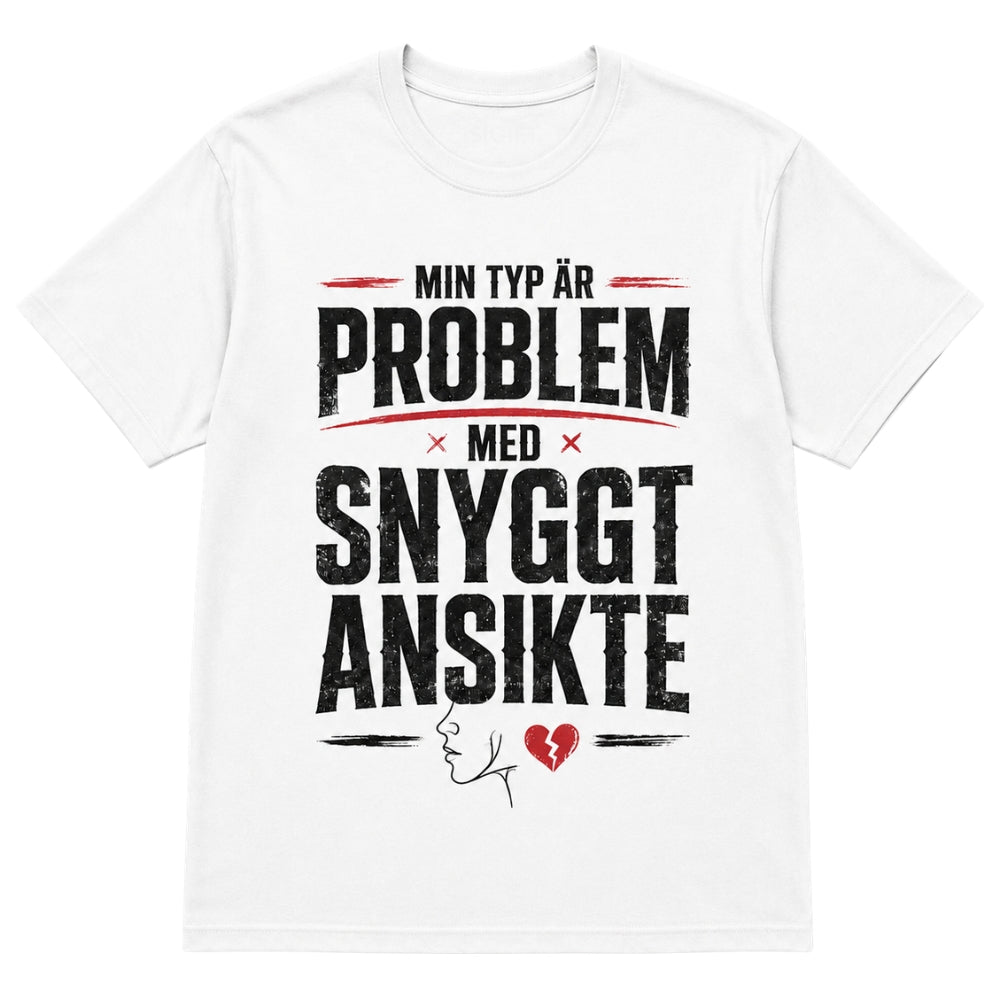 Min typ är problem med snyggt ansikte – Rolig t-shirt