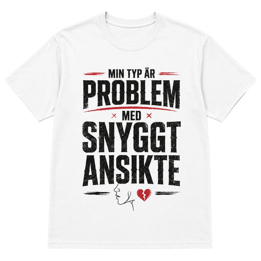 Min typ är problem med snyggt ansikte – Rolig t-shirt
