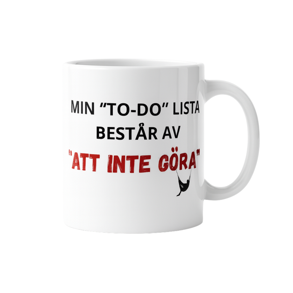 Min to-do-lista består av att inte göra – Rolig mugg