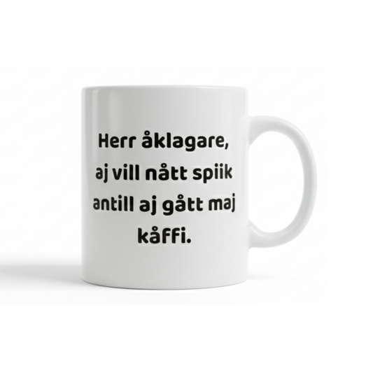 Svengelska mugg – Herr åklagare, aj vill nåt spiik antill aj gået maj kåffi