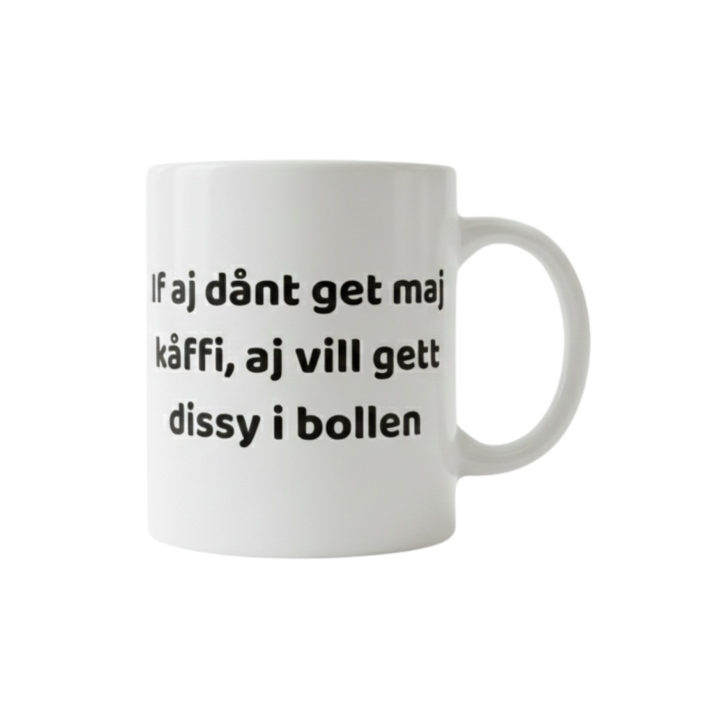 Svengelska mugg – If aj dånt get maj kåffi aj vill get dissy i bollen