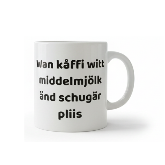 Svengelska mugg – Wan kåffi wit middelmjölk änd schugär pliis