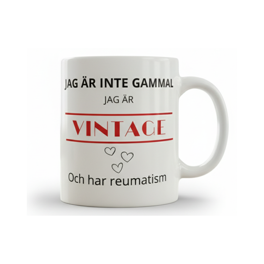 Jag är inte gammal, jag är vintage – Rolig mugg