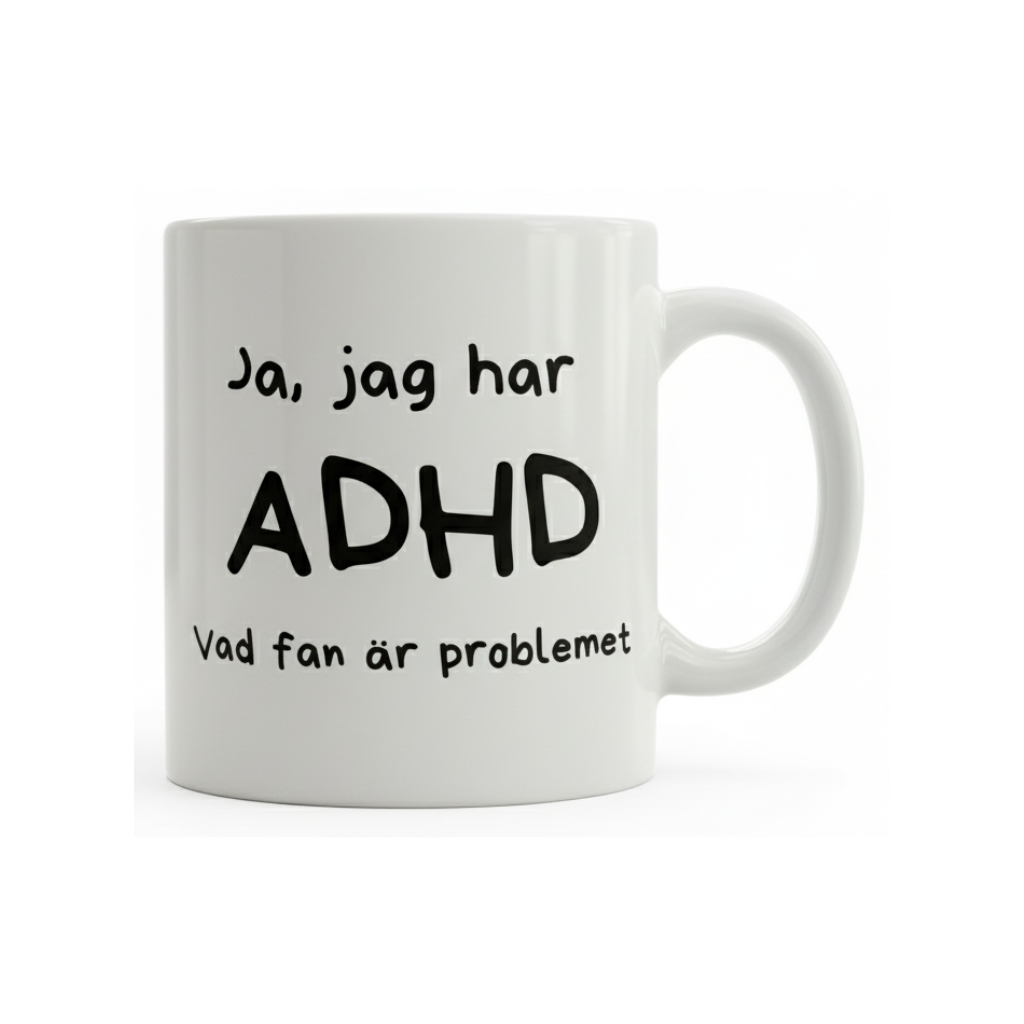Ja, jag har ADHD – Vad fan är problemet? mugg