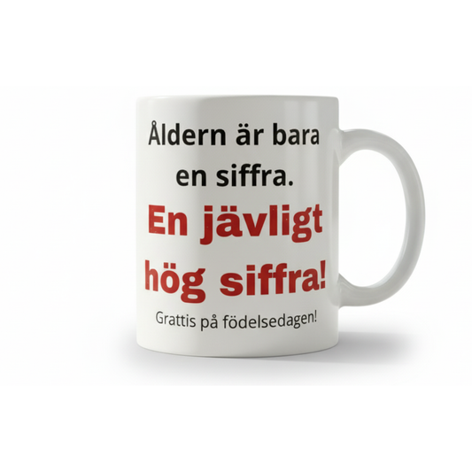 Åldern är bara en siffra – En jävligt hög siffra mugg