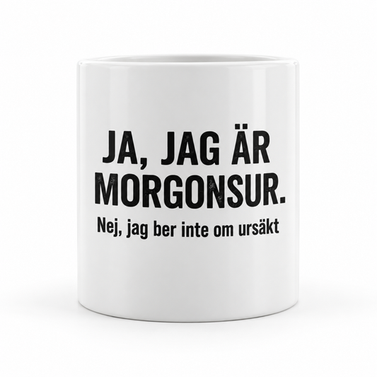 Ja, jag är morgonsur – Rolig mugg