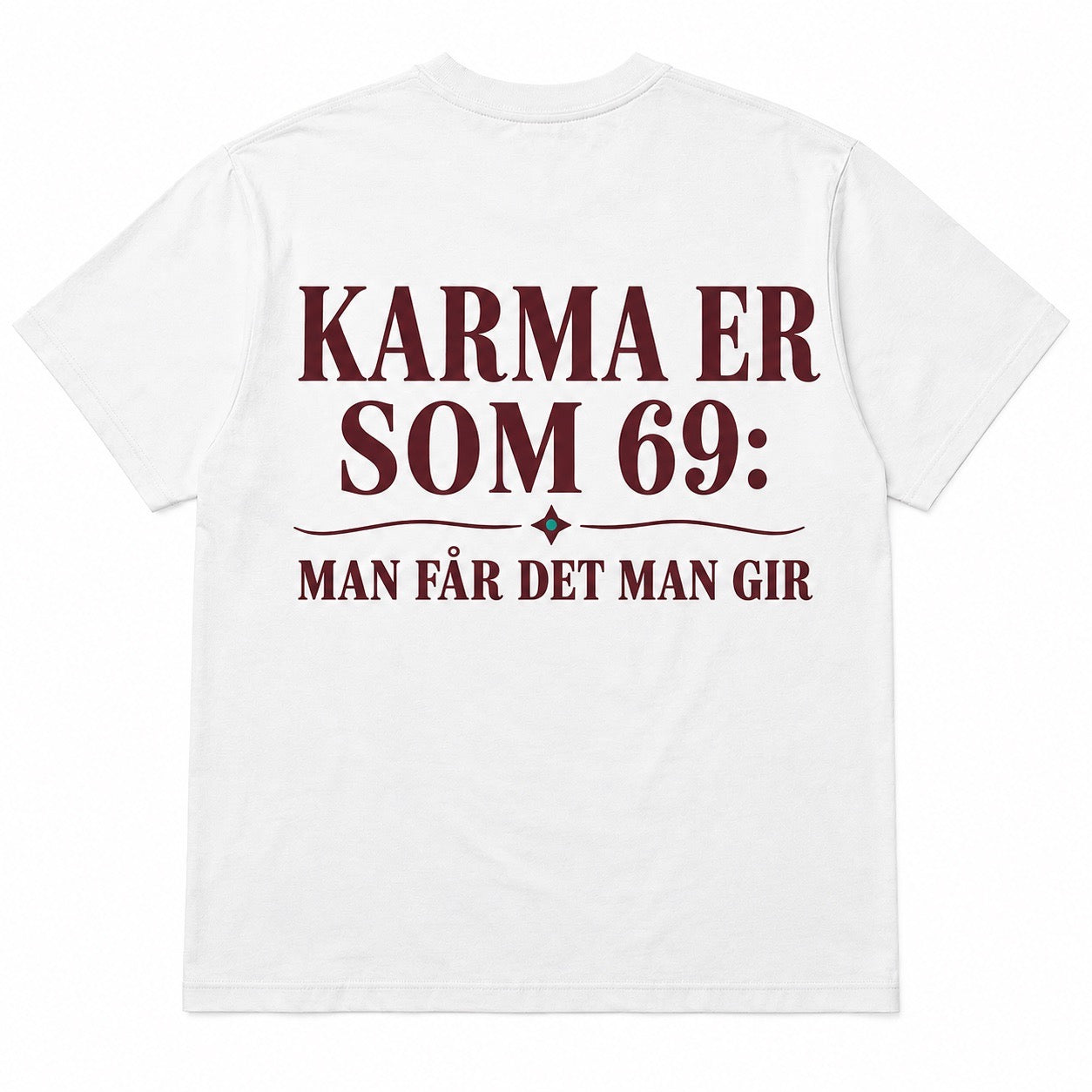 Karma er som 69 – Man får det man gir – Morsom t-skjorte