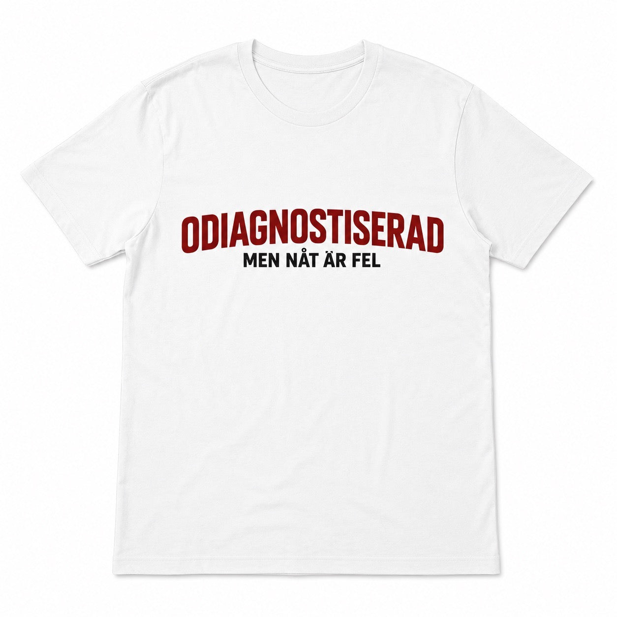 Undiagnosed – But Something Is Wrong – Funny T-shirt