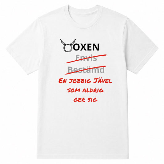 Oxen horoskop t-shirt – En jobbig jävel som aldrig ger sig
