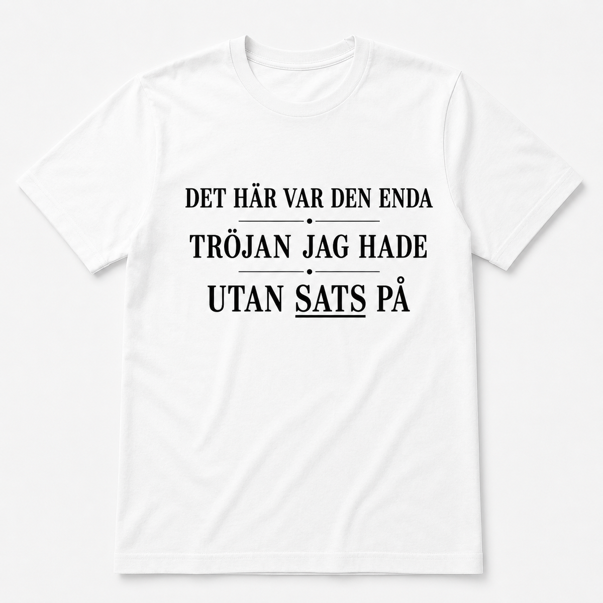 Enda tröjan utan – Rolig t-shirt (flera varianter)