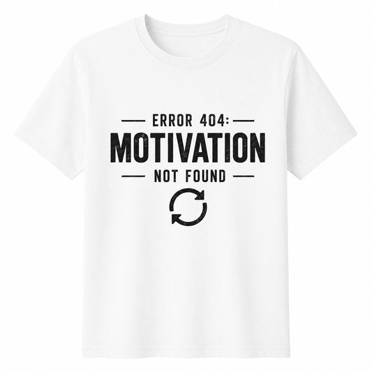 Motivation not found t-shirt – Error 404