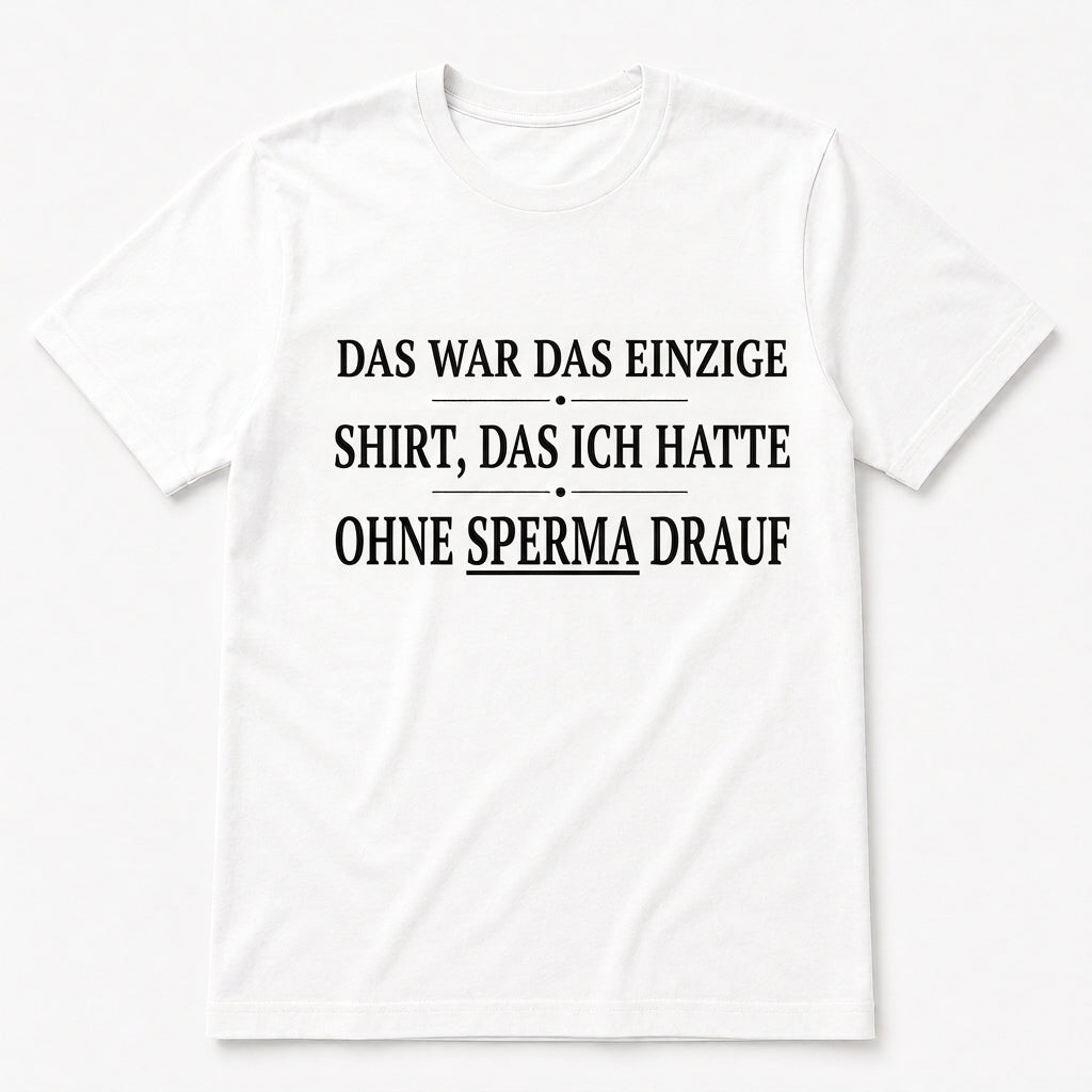 Das einzige T-Shirt ohne – Lustiges T-Shirt (mehrere Varianten)