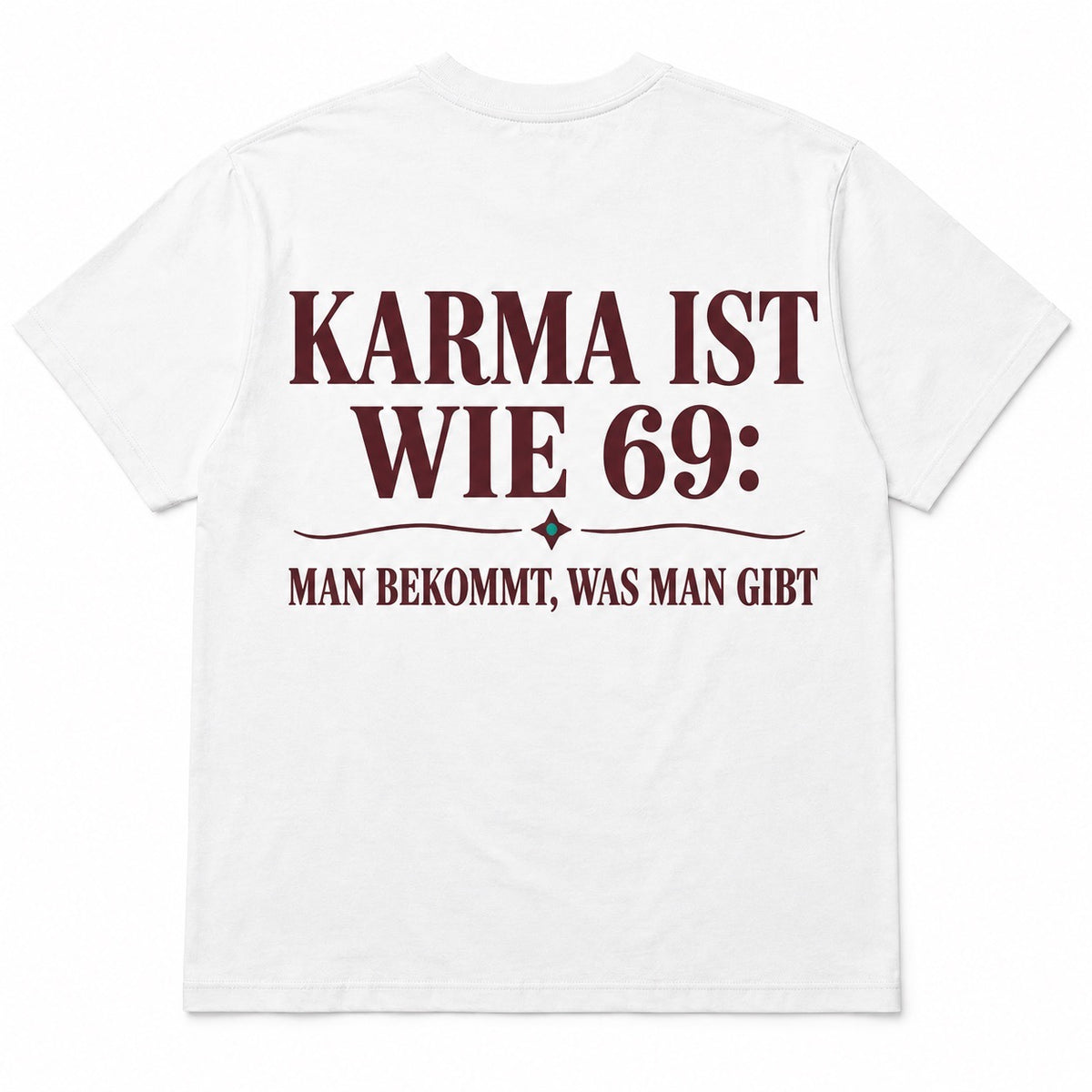 Karma ist wie 69 – Man bekommt, was man gibt – Lustiges T-Shirt